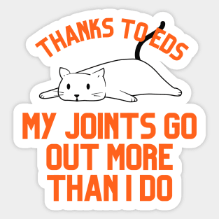 Thanks to EDS My Joints Go Out More Than I Do Sticker